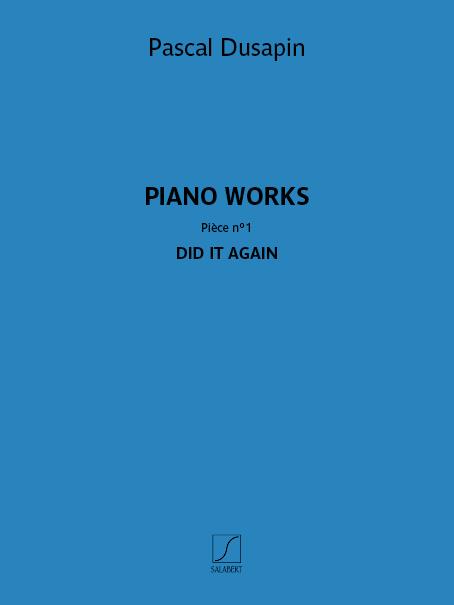 Piano works – Pièce n° 1 – Did it again